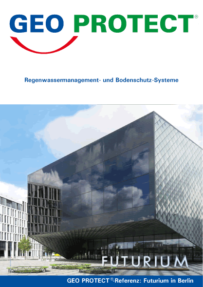 GEO PROTECT®-Speicher als Regenwassernutzungsanlage zur Vorhaltung und Versickerung von Regenwasser in einem System, am Beispiel von Futurium in Berlin.